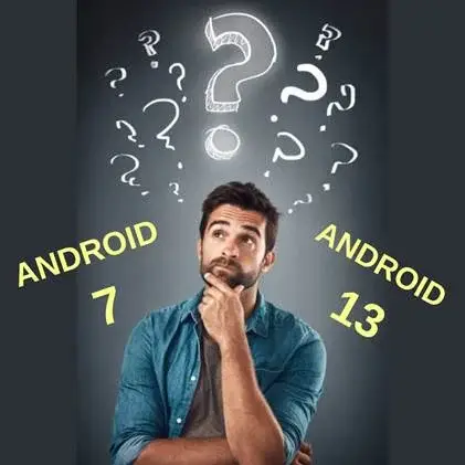 android 7 or android 13